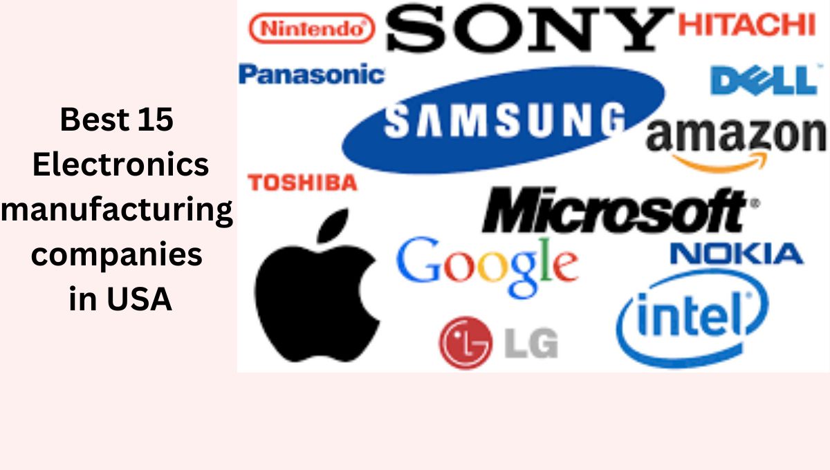 Best 15 Electronics manufacturing companies in USA