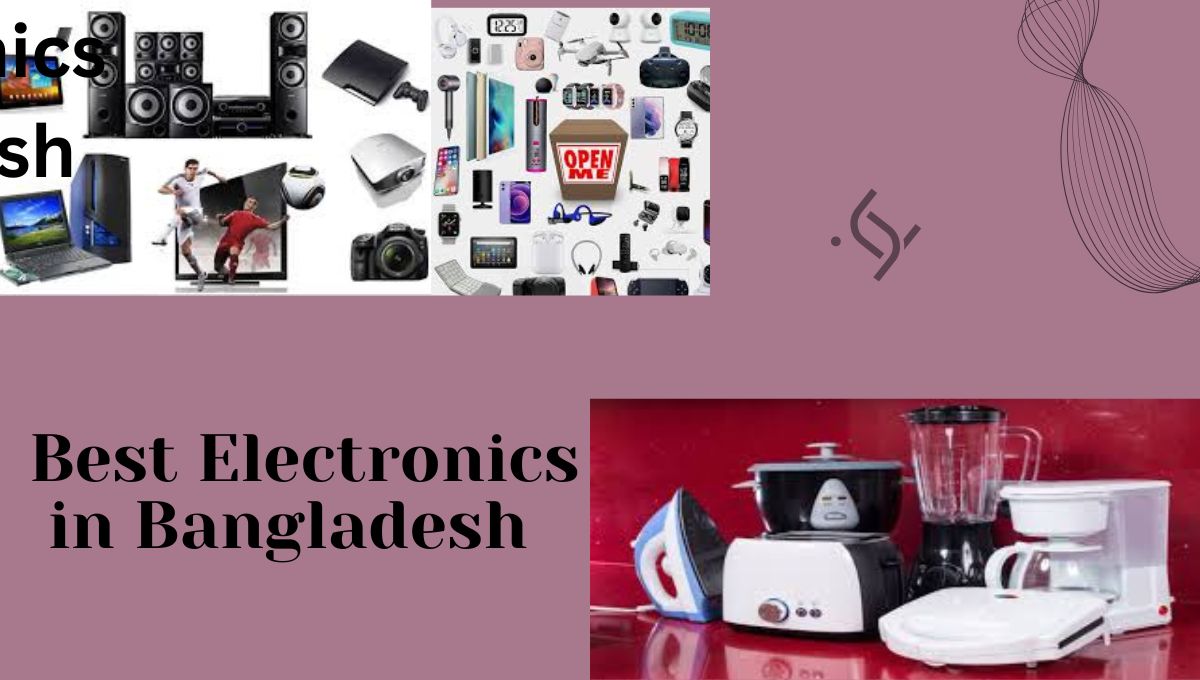 Best Electronics in Bangladesh