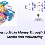 How to Make Money Through Social Media and Influencing