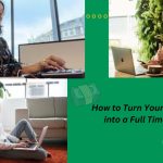 How to Turn Your Side Hustle into a Full Time Income