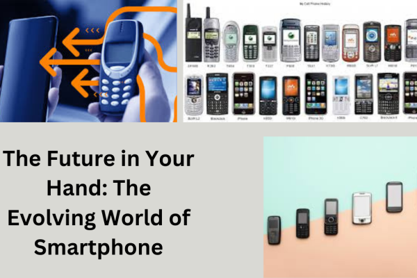 The Future in Your Hand: The Evolving World of Smartphone