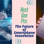 The Future of Smartphone Innovation